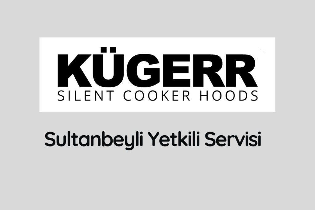 Sultanbeyli Kügerr Servisi