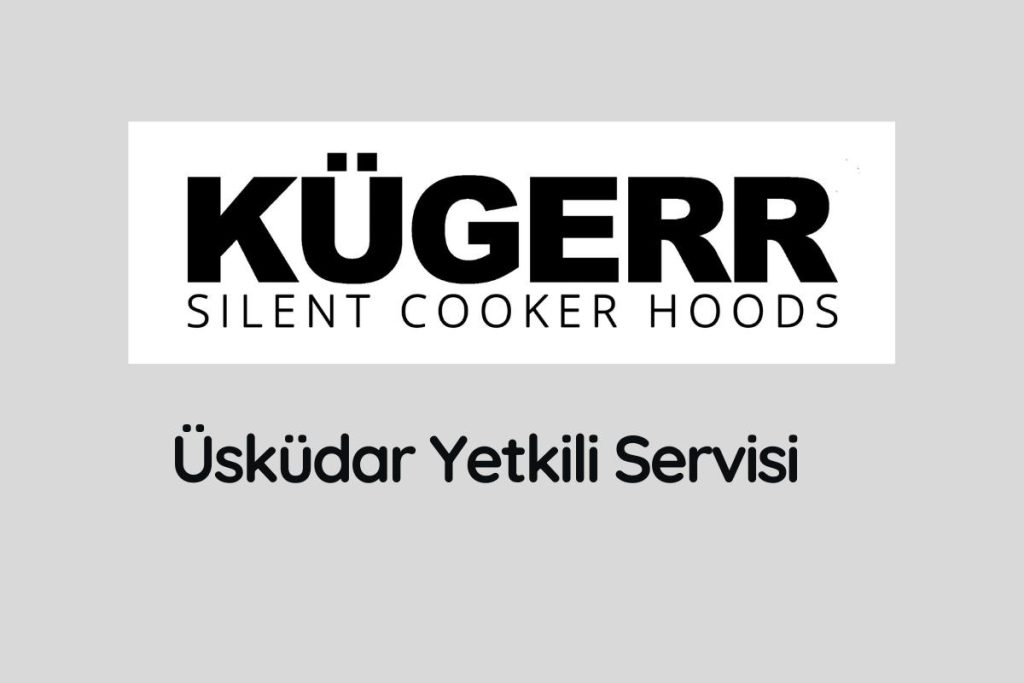 Üsküdar Kügerr Yetkili Servisi, Küger Üsküdar Servis